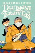 Dünyayı Tutan Taş & Torun Korkut Destanı
