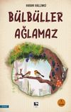 B&uuml;lb&uuml;ller Ağlamaz