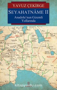 Seyahatname II & Anadolu’nun Gizemli Yollarında - Yavuz Çekirge
