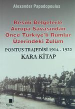 Resmi Belgelerle Avrupa Savaşından Önce Türkiye'li Rumlar Üzerindeki Zulüm / Pontus Trajedisi 1914-1922