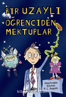 Bir Uzaylı Öğrenciden Mektuplar 1 - Ros Asquith