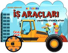 Taşıtlar Serisi / İş Araçları Çıkartmalı Etkinlik Kitabı
