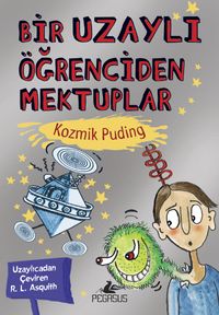 Bir Uzaylı Öğrenciden Mektuplar 2 /  Kozmik Puding