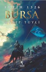 Fetih 1326 Bursa & Her Şey Bir Fetih Haliyle Başladı