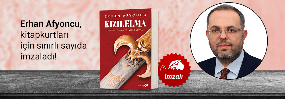 Erhan Afyoncu. Kızılelma:Türk’ün Dünyaya Yön Verme Ülküsü, Kitapkurtları için Sınırlı Sayıda İmzaladı...