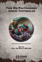 Türk Dış Politikasında Güncel Tartışmalar