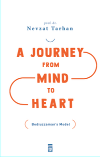 A Journey From Mind To Heart Bediuzzaman's Model (Akıldan Kalbe Yolculuk) (İngilizce)