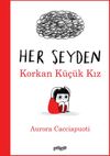 Her Şeyden Korkan K&uuml;&ccedil;&uuml;k Kız