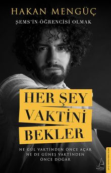 Her Şey Vaktini Bekler & Şems'in Öğrencisi Olmak