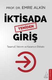 İktisada Yeniden Giriş & Tasarruf, Yatırım ve Kazancın Elkitabı