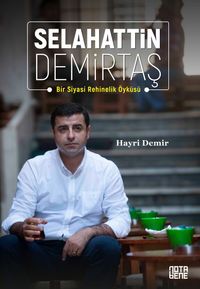 Selahattin Demirtaş & Bir Siyasi Rehinelik Öyküsü