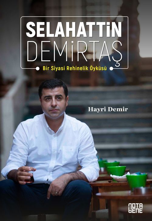 Selahattin Demirtaş & Bir Siyasi Rehinelik Öyküsü
