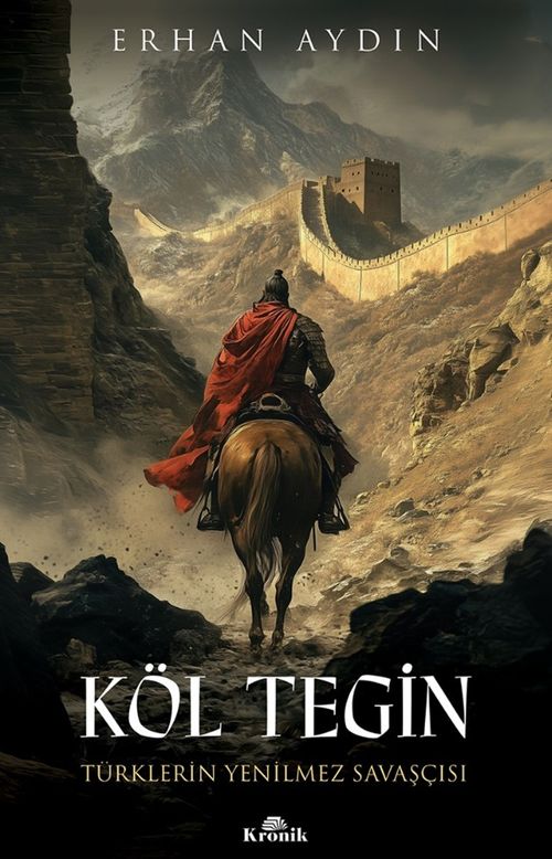 Köl Tegin & Türklerin Yenilmez Savaşçısı