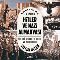 Dakikalar İçinde Hitler ve Nazi Almanyası & Önemli Kişiler, Olaylar ve Kavramlar