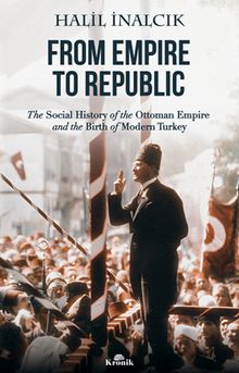 From Empire to Republic & The Social History of Ottoman Empire and the Birth of Modern Turkey