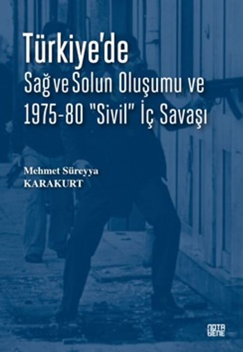 Türkiye'de Sağ ve Solun Oluşumu ve 1975-80 “Sivil” İç Savaşı