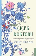 Çiçek Doktoru & Her Bitki Hayata Dair Bir Şey Söyler Bize