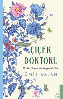 Çiçek Doktoru & Her Bitki Hayata Dair Bir Şey Söyler Bize