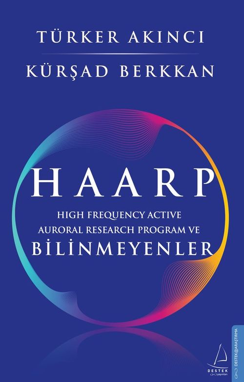 Haarp & High Frequency Active Auroral Research Program ve Bilinmeyenler