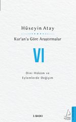 Kur'an'a Göre Araştırmalar VI & Dini Hüküm ve Eylemlerde Değişim
