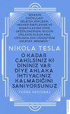 Nikola Tesla - O Kadar Cahilsiniz ki Dininiz Var Diye Ahlaka İhtiyacınız Kalmadığını Sanıyorsunuz
