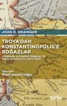 Troya'dan Konstantinopolis'e Boğazlar