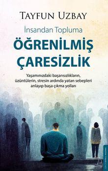 İnsandan Topluma Öğrenilmiş Çaresizlik   