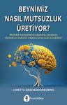 Beynimiz Nasıl Mutsuzluk Üretiyor?