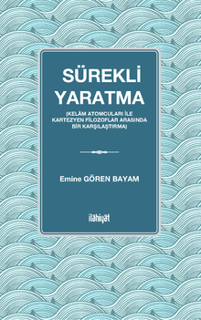 Sürekli Yaratma (Kelam Atomcuları İle Kartezyen Filozoflar Arasında Bir Karşılaştırma)
