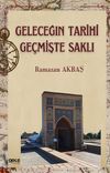 Geleceğin Tarihi Ge&ccedil;mişte Saklı