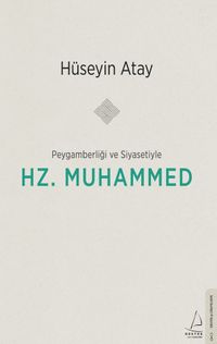 Peygamberliği ve Siyasetiyle Hz. Muhammed