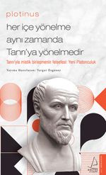 Plotinus / Her İçe Yönelme Aynı Zamanda Tanrı'ya Yönelmedir