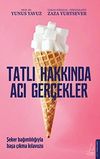 Tatlı Hakkında Acı Ger&ccedil;ekler