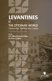 Levantines of the Ottoman World: Communities, Identities, and Cultures