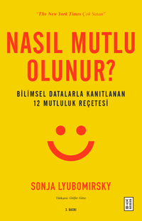 Nasıl Mutlu Olunur? & Bilimsel Datalarla Kanıtlanan 12 Mutluluk Reçetesi