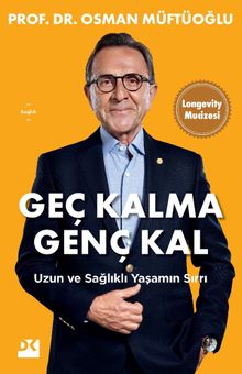 Geç Kalma Genç Kal & Uzun ve Sağlıklı Yaşamın Sırrı