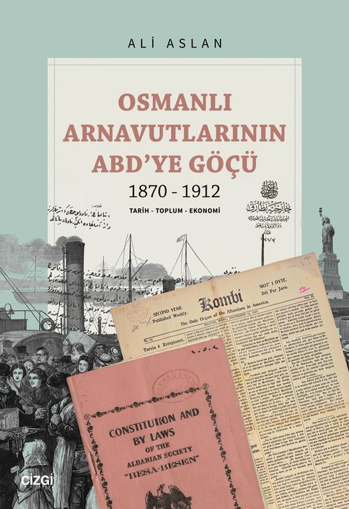 Osmanlı Arnavutlarının ABD'ye Göçü 1870-1912 & Tarih-Toplum-Ekonomi