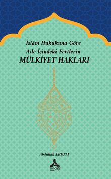 İslam Hukukuna Göre Aile İçindeki Fertlerin Mülkiyet Hakları