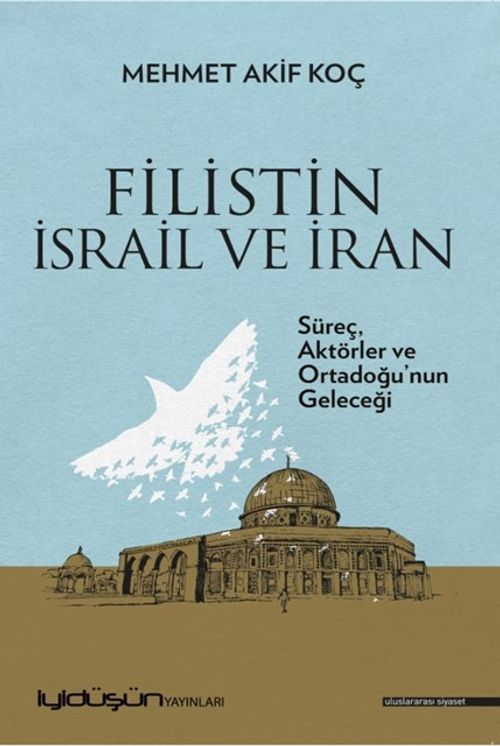 Filistin İsrail ve İran & Süreç, Aktörler ve Ortadoğu'nun Geleceği