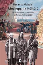 Mezhepçilik Kültürü & 19. Yüzyıl Osmanlı Lübnanı'nda Cemaatler, Tarih ve Şiddet