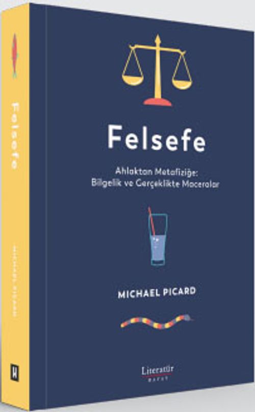 Felsefe & Ahlaktan Metafiziğe: Bilgelik ve Gerçeklikte Maceralar