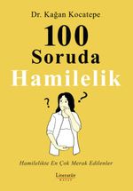 100 Soruda Hamilelik & Hamilelikte En Çok Merak Edilenler