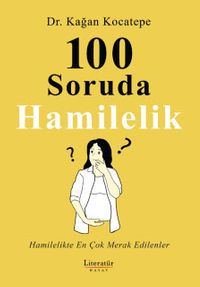 100 Soruda Hamilelik & Hamilelikte En Çok Merak Edilenler