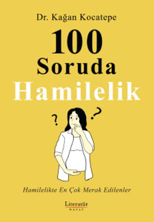 100 Soruda Hamilelik & Hamilelikte En Çok Merak Edilenler