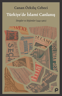 Türkiye'de İslami Canlanış & Dergiler ve Söylemler (1945- 1960)