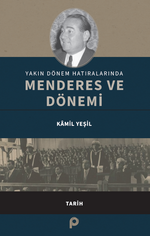 Yakın Dönem Hatıralarında Menderes ve Dönemi