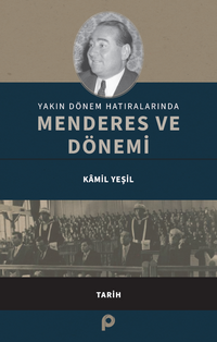 Yakın Dönem Hatıralarında Menderes ve Dönemi