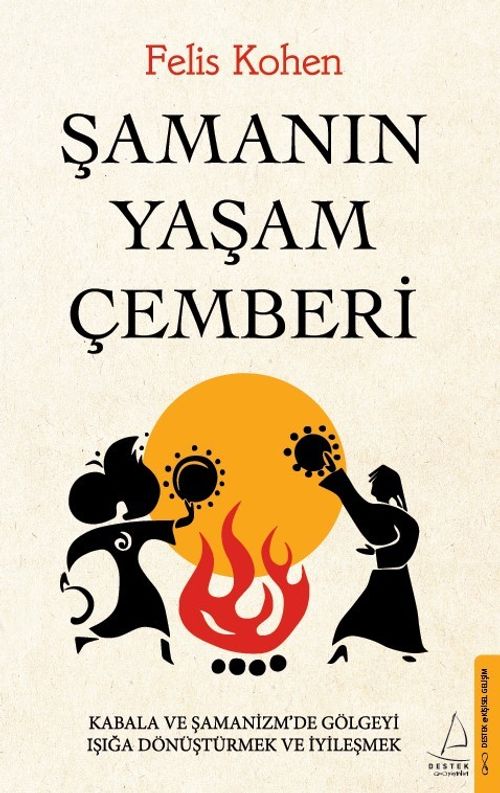 Şamanın Yaşam Çemberi & Kabala ve Şamanizm'de Gölgeyi Işığa Dönüştürmek ve İyileşmek