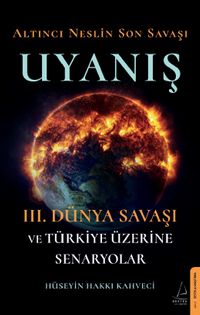 Uyanış & III. Dünya Savaşı ve Türkiye Üzerine Senaryolar
