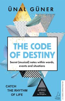 The Code of Destiny & Secret (Musical) Notes Within Words, Events and Situations